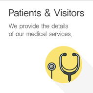 Patients & Visitors - We provide the details of our medical services.